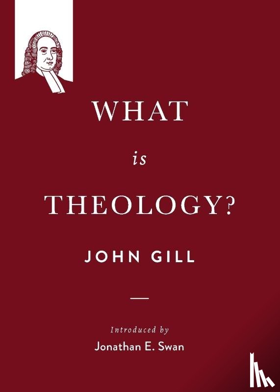 Gill, John - What is theology?