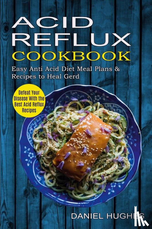 Hughes, Daniel - Acid Reflux Cookbook
