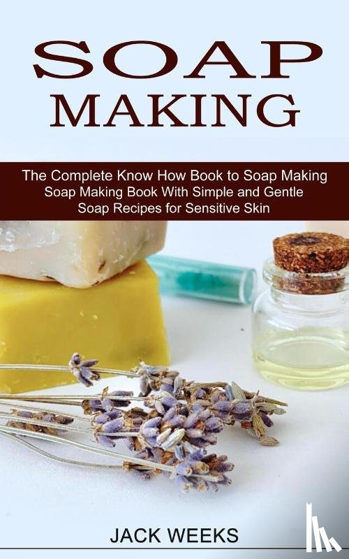 Weeks, Jack - Soap Making Recipes