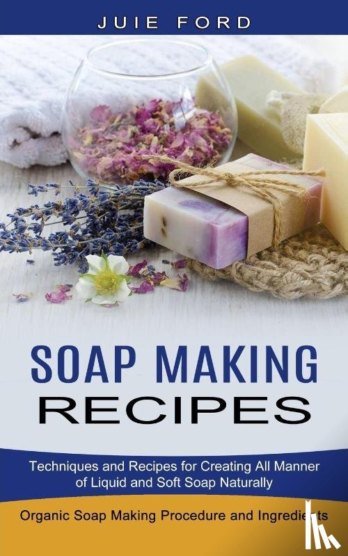 Ford, Julie - Soap Making Recipes