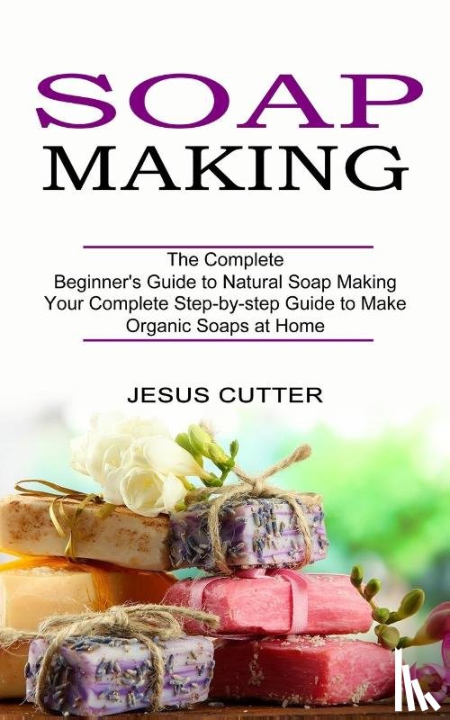 Cutter, Jesus - Soap Making Recipes