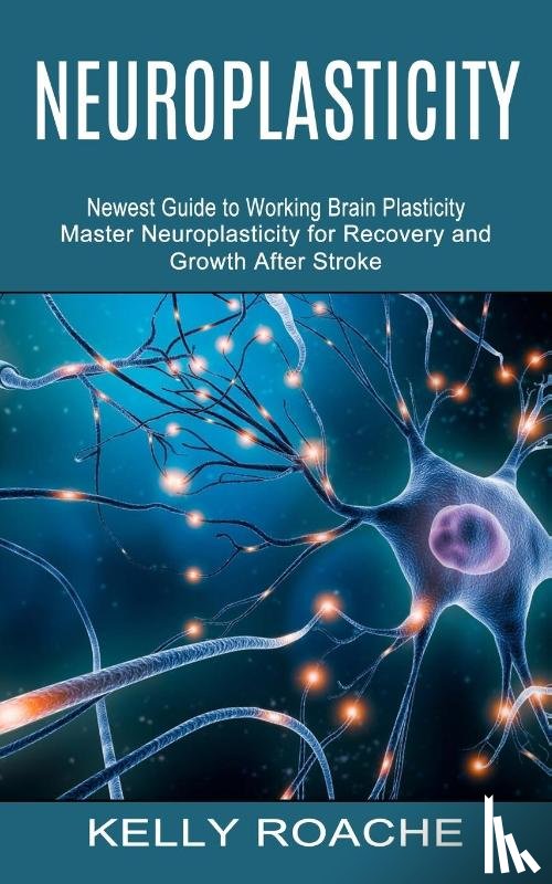 Roache, Kelly - Neuroplasticity