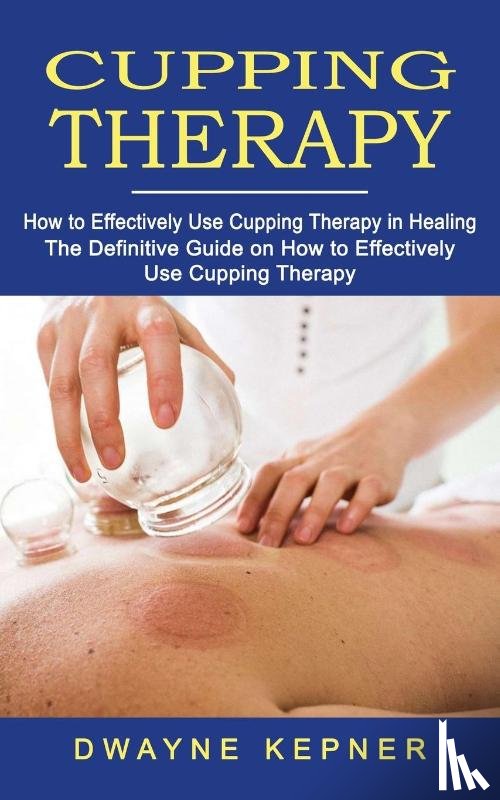 Kepner, Dwayne - Cupping Therapy