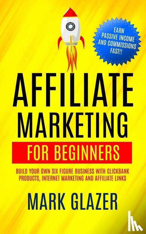 Glazer, Mark - Affiliate Marketing For Beginners