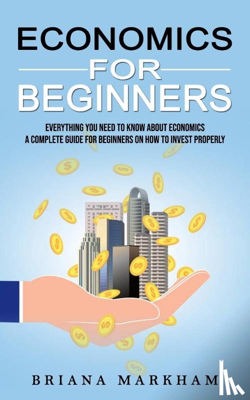 Markham, Briana - Economics for Beginners