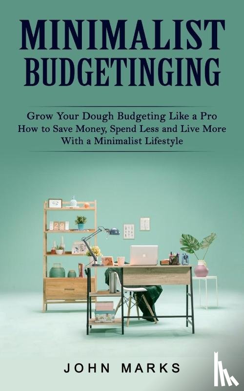 Marks, John - Minimalist Budgeting