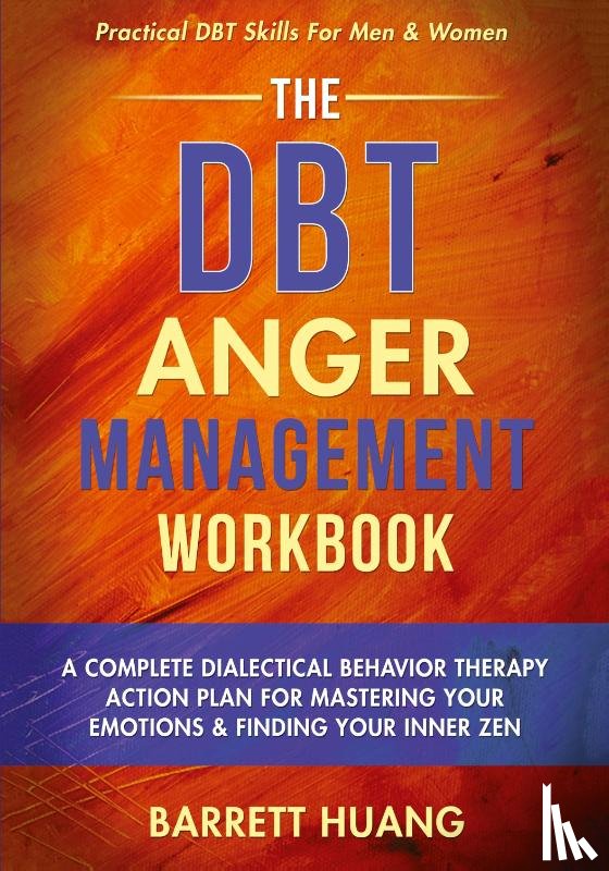 Huang, Barrett - The DBT Anger Management Workbook