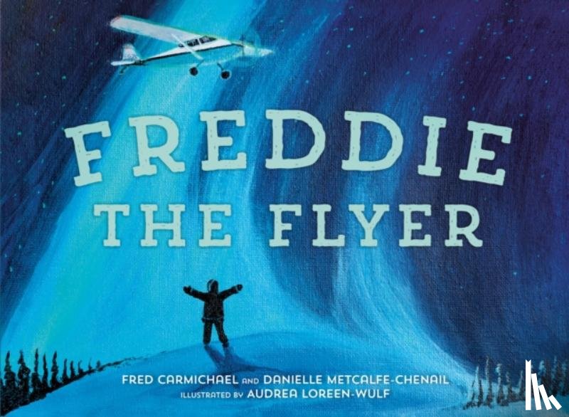 Metcalfe-Chenail, Danielle, Carmichael, Fred, Loreen-Wulf, Audrea - Freddie the Flyer