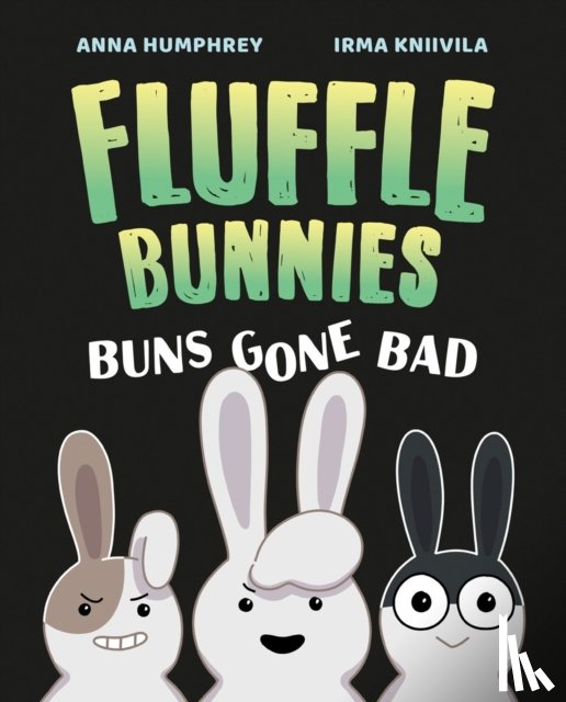 Humphrey, Anna, Kniivila, Irma - Buns Gone Bad (Fluffle Bunnies, Book #1)