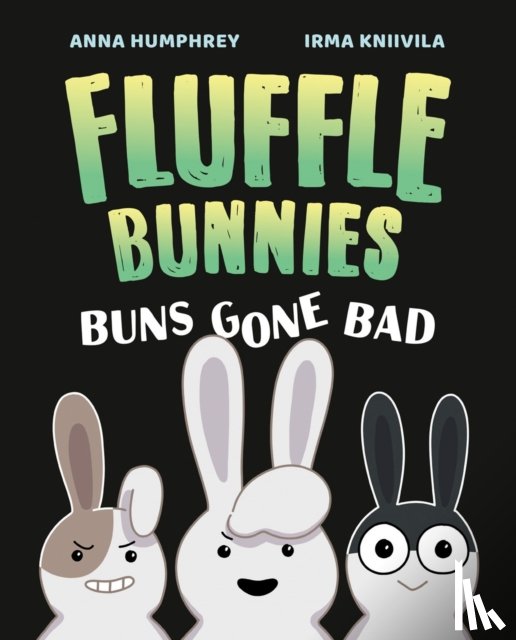 Humphrey, Anna, Kniivila, Irma - Buns Gone Bad (Fluffle Bunnies, Book #1)