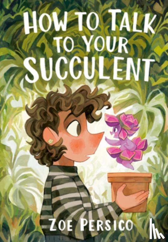 Persico, Zoe - How to Talk to Your Succulent