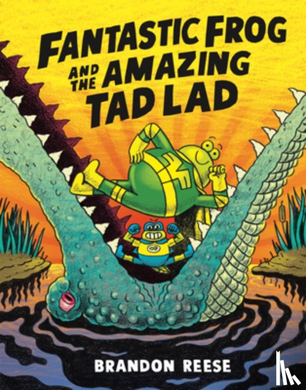 Reese, Brandon - Fantastic Frog and the Amazing Tad Lad