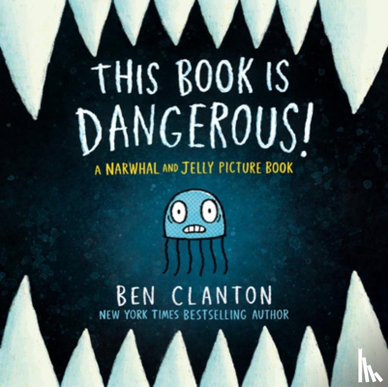 Clanton, Ben - This Book Is Dangerous! (a Narwhal and Jelly Picture Book #1)