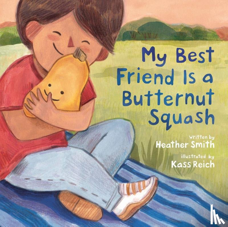 Smith, Heather, Reich, Kass - My Best Friend Is a Butternut Squash