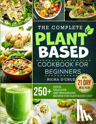 D'Cruz, Richa - The Complete Plant-Based Cookbook for Beginners