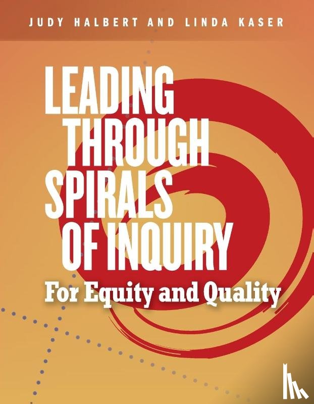 Halbert, Judy, Kaser, Linda - Leading Through Spirals of Inquiry