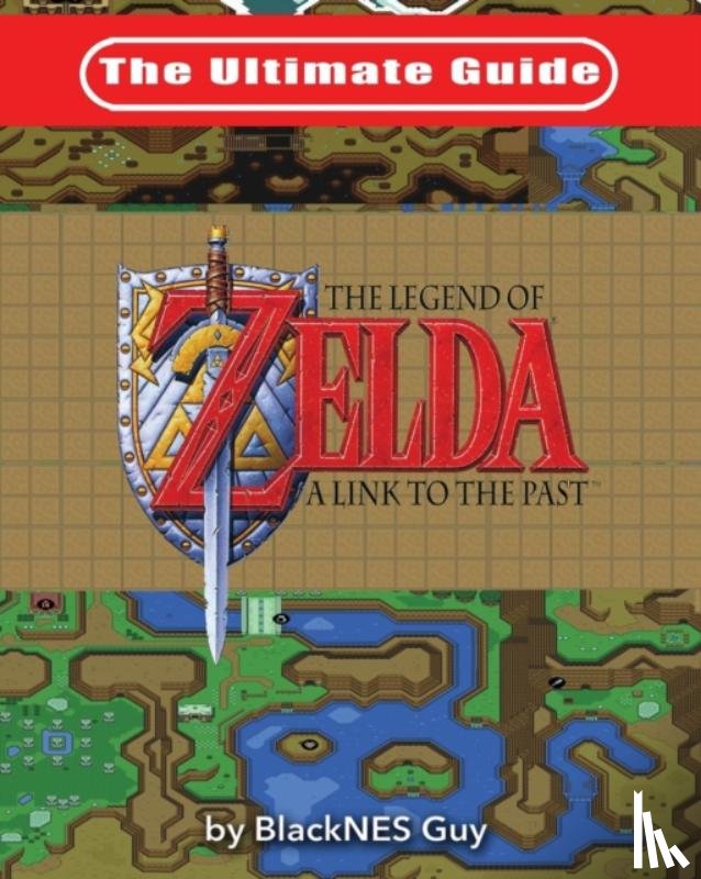 Guy, Blacknes - The Ultimate Guide to The Legend of Zelda A Link to the Past