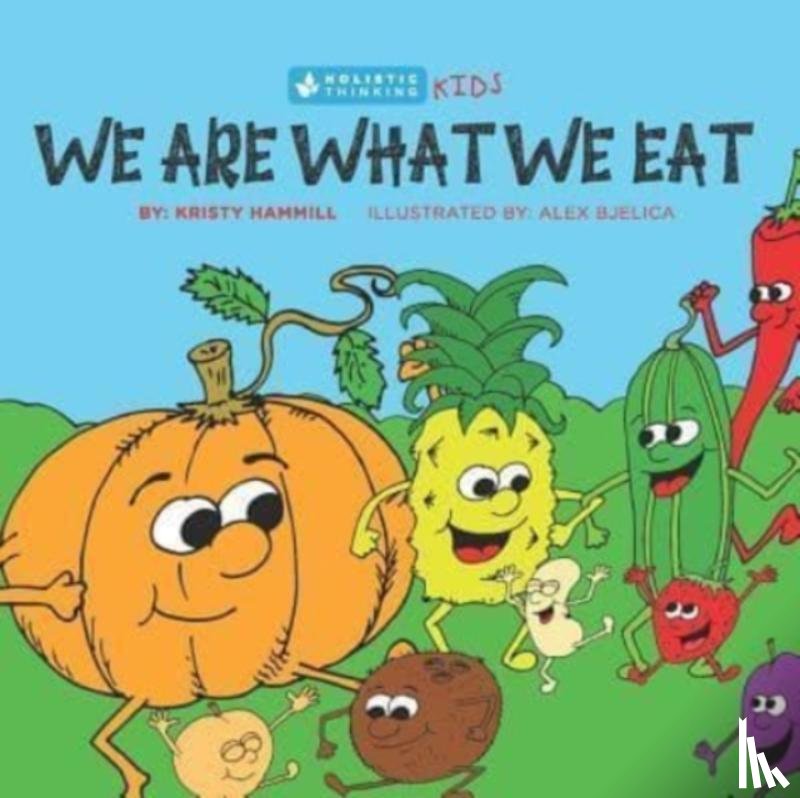 Hammill, Kristy - We Are What We Eat