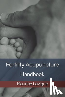 LaVigne, Maurice - Fertility Acupuncture Handbook