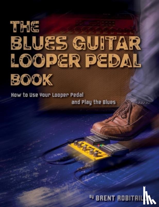 Robitaille, Brent C - The Blues Guitar Looper Pedal Book