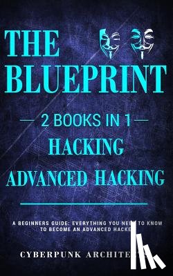 Architects, Cyberpunk - Hacking & Advanced Hacking