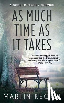 Shakespeare, William - As Much Time as it Takes: A Guide to Healthy Grieving