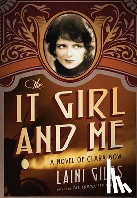 Giles, Laini - The It Girl and Me: A Novel of Clara Bow