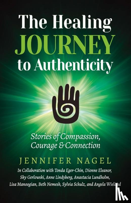 Nagel, Jennifer - The Healing Journey to Authenticity