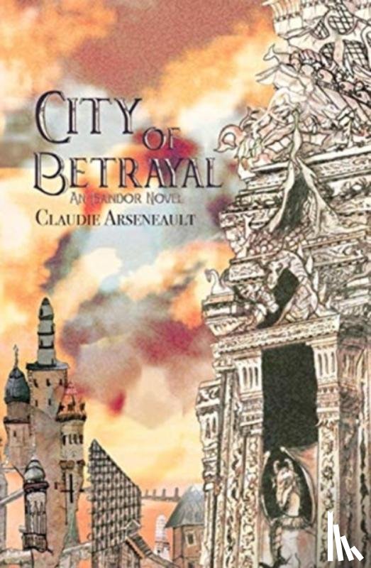 Arseneault, Claudie - City of Betrayal