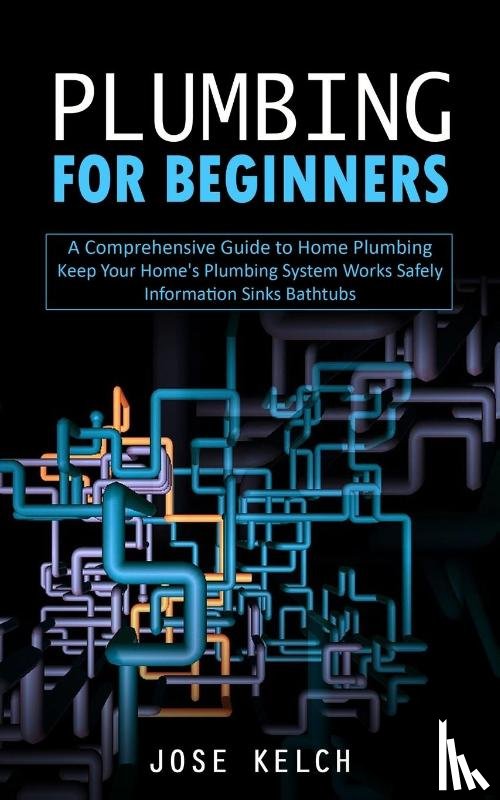 Kelch, Jose - Plumbing for Beginners