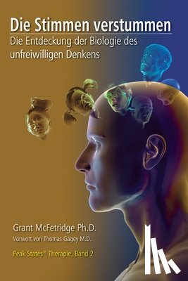 McFetridge, Grant - Die Stimmen verstummen: Die Entdeckung der Biologie des unfreiwilligen Denkens