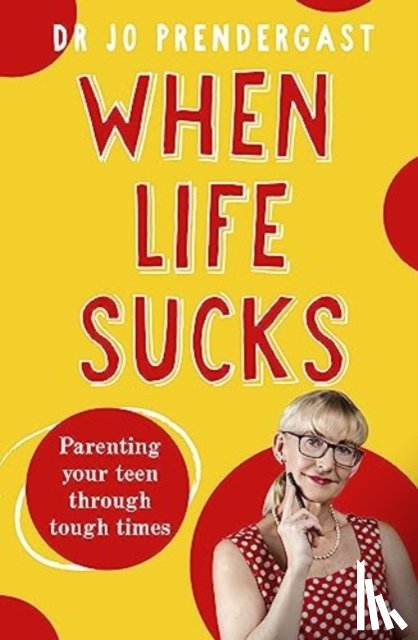 Prendergast, Dr Jo - When Life Sucks