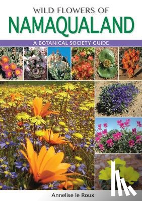 le Roux, Annelise - Wild Flowers of Namaqualand