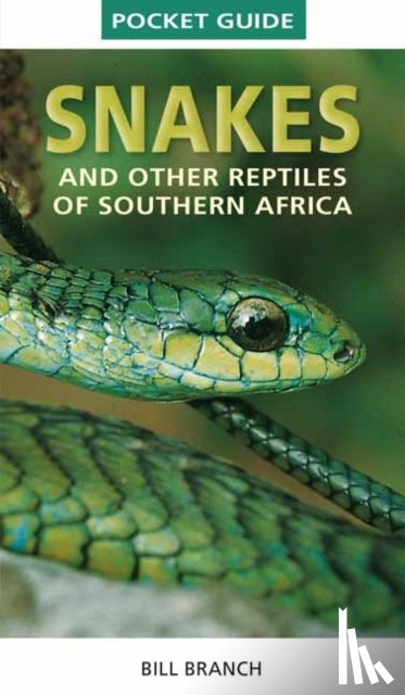 Branch, Bill - Pocket Guide to Snakes and other reptiles of Southern Africa