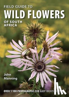 Manning, John - Field Guide to Wild Flowers of South Africa