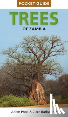 Barkworth, Clare, Pope, Adam - Pocket Guide Trees of Zambia