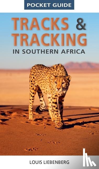 Liebenberg, Louis - Pocket Guide Tracks and Tracking in Southern Africa