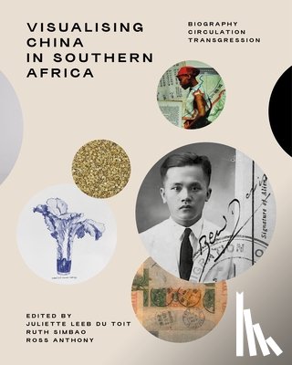 Leeb-du Toit, Juliette, Simbao, Ruth, Anthony, Ross, Assubuji, Rui - Visualising China in Southern Africa