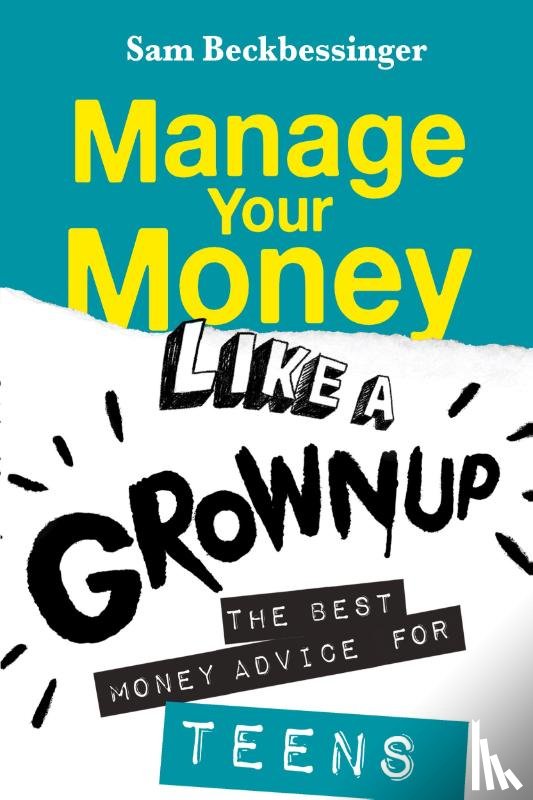 Beckbessinger, Sam - Manage Your Money Like a Grownup