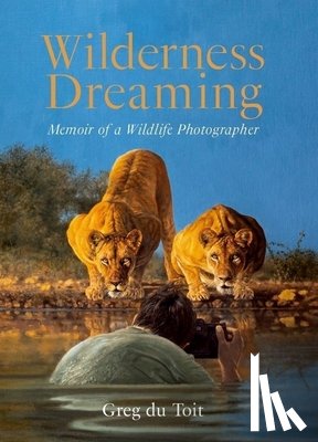 Toit, Greg Du - Wilderness Dreaming