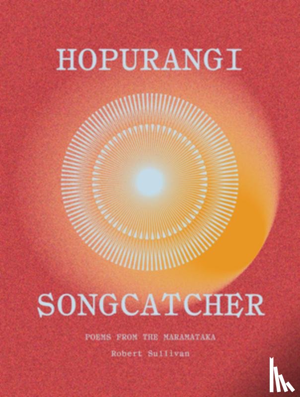 Sullivan, Robert - Hopurangi--Songcatcher: Poems from the Maramataka