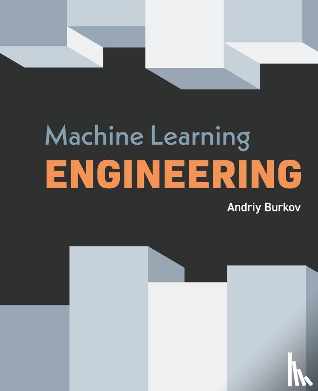 Burkov, Andriy - Machine Learning Engineering
