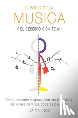 Galindo, Luz - El Poder de la Musica y el Cerebro con TDAH