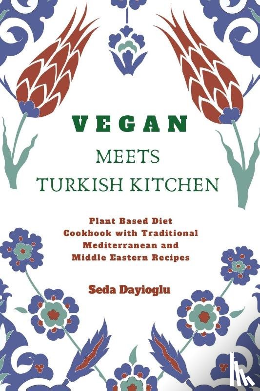 Dayioglu, Seda - Vegan Meets Turkish Kitchen
