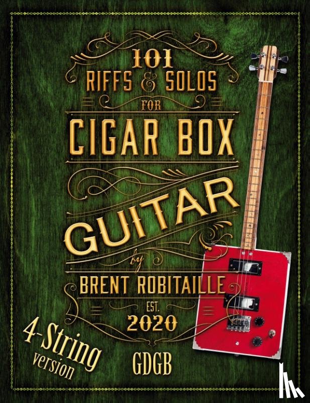 Robitaille, Brent C - 101 Riffs and Solos for 4-String Cigar Box Guitar