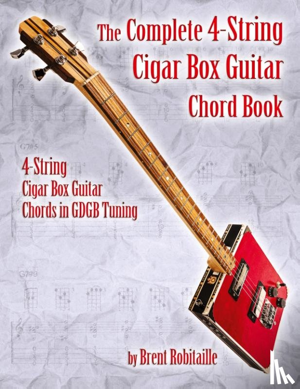 Robitaille, Brent C - The Complete 4-String Cigar Box Guitar Chord Book