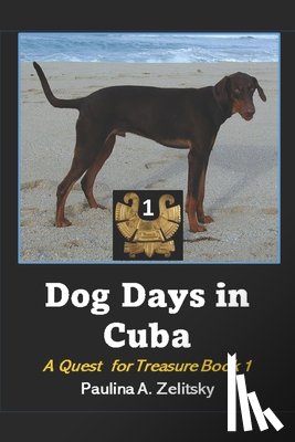 Zelitsky, Paulina a - Dog Days in Cuba