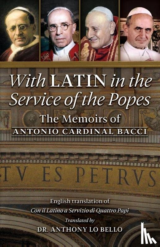 Bacci, Antonio Cardinal - With Latin in the Service of the Popes