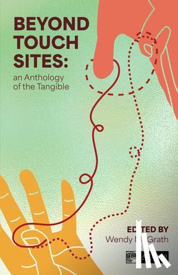 McGrath, Wendy - Beyond Touch Sites: An Anthology of the Tangible
