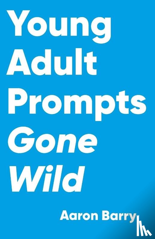 Barry, Aaron - Young Adult Prompts Gone Wild
